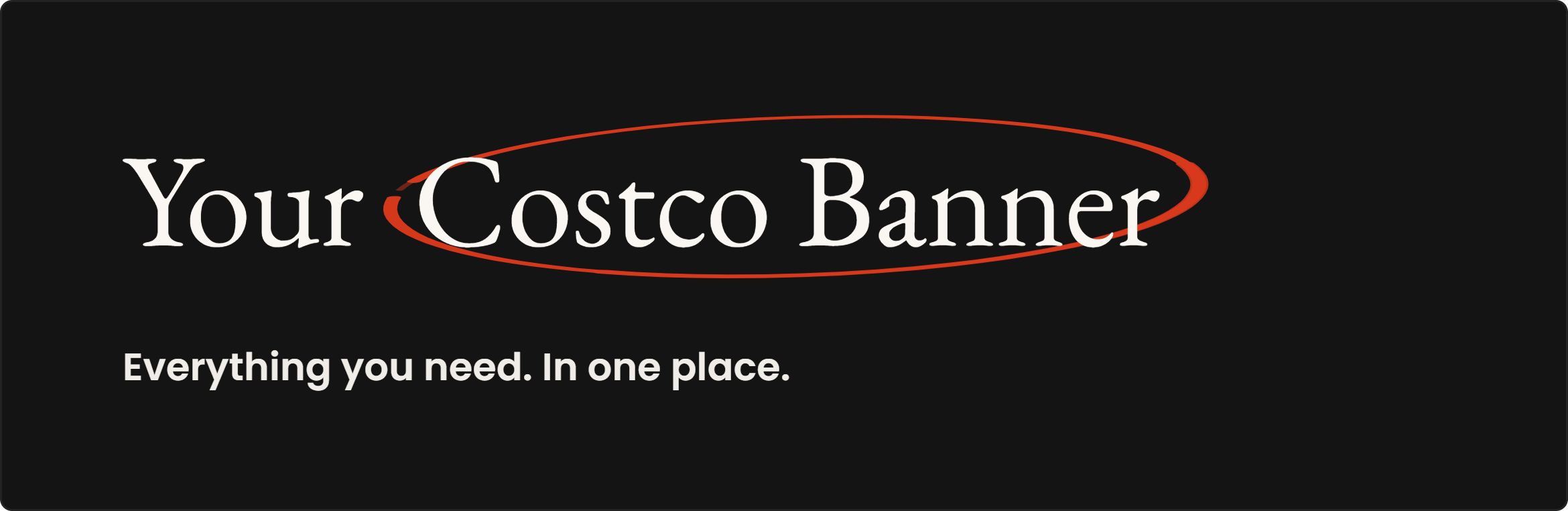 Your Costco Banner — Everything you need. In one place.